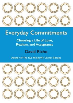 Everyday Commitments: Choosing a Life of Love, Realism, and Acceptance