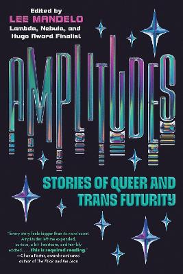 Amplitudes: Stories of Queer and Trans Futurity