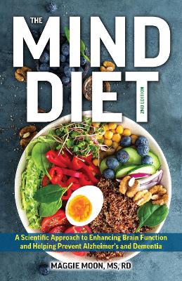 MIND Diet: 2nd Edition: A Scientific Approach to Enhancing Brain Function and Helping Prevent Alzheimer's and Dementia, Fully Updated with New Rec