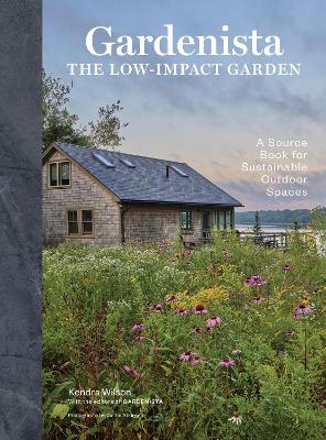 Gardenista: The Low-Impact Garden: A Sourcebook for Sustainable Outdoor Spaces