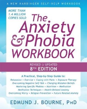 Anxiety and Phobia Workbook (8th Edition)