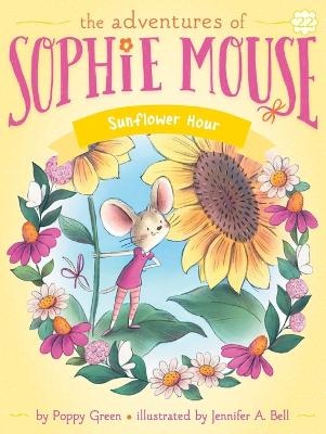 Sunflower Hour (v22 Adventures of Sophie Mouse)