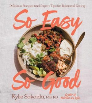 So Easy So Good: Delicious Recipes and Expert Tips for Balanced Eating