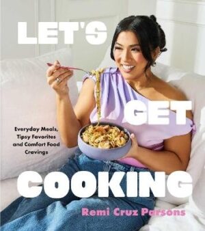 Let's Get Cooking: Everyday Meals, Tipsy Favorites and Comfort Food Cravings