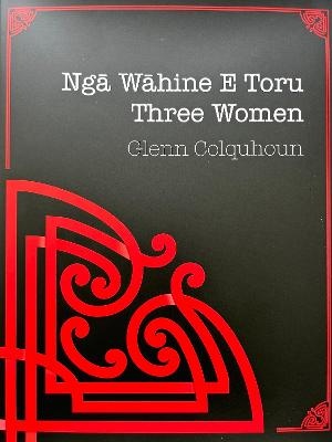 Nga Wahine E Toru / Three Women