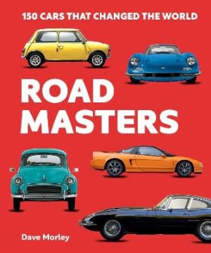 Road Masters: 150 Cars That Changed the World