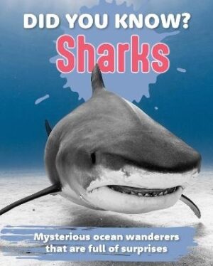 Did You Know? Sharks: Mysterious ocean wanderers that are full of surprises