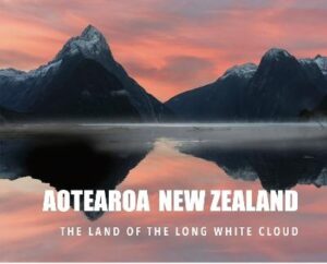 Aotearoa New Zealand: The Land of the Long White Cloud