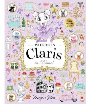 Where is Claris in Rome!: Claris: A Look-and-find Story!: Volume 3