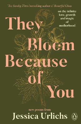 They Bloom Because of You: On the Infinite Love, Growth and Magic of Motherhood