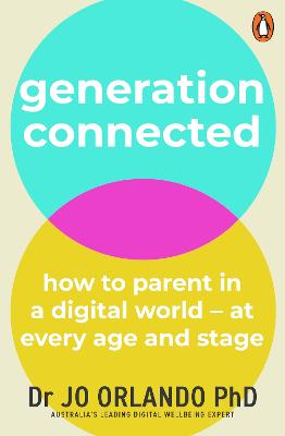 Generation Connected: How to parent in a digital world - at every age and stage