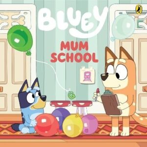 Mum School: A Mother's Day Book (Bluey)