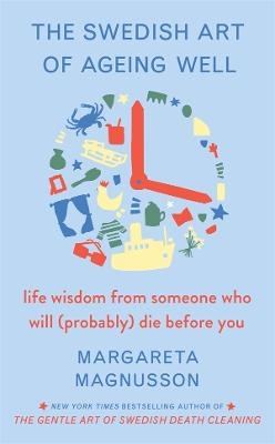 Swedish Art of Ageing Well: Life wisdom from someone who will (probably) die before you