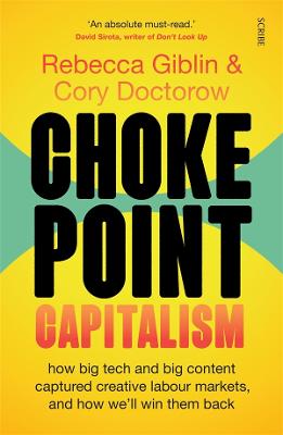 Chokepoint Capitalism: How big tech and big content captured creative labour markets, and how we'll win them back
