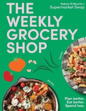 Weekly Grocery Shop: Plan better. Eat better. Spend Less.