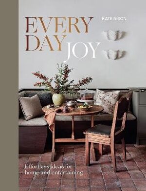 Everyday Joy: Effortless Ideas for Home and Entertaining
