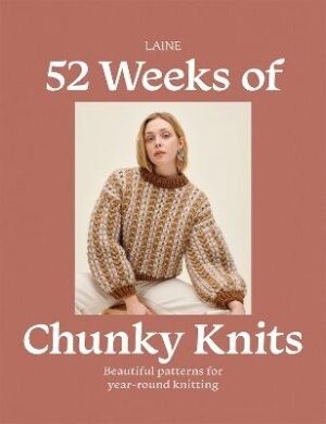 52 Weeks of Chunky Knits: Beautiful Patterns for Year-Round Knitting