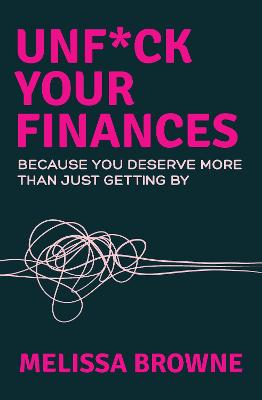 Unf*ck Your Finances: Because you deserve more than just getting by