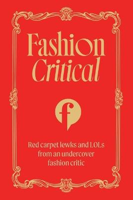 Fashion Critical: Red carpet lewks and LOLs from an undercover fashion critic