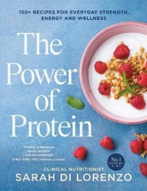 Power of Protein: 150+ recipes for everyday strength, energy and wellness