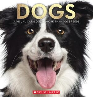 Dogs: A Visual Catalog Of More Than 100 Breeds