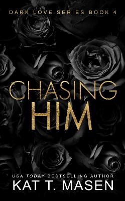 Chasing Him