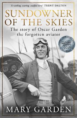 Sundowner of the Skies: The story of Oscar Garden, the forgotten aviator