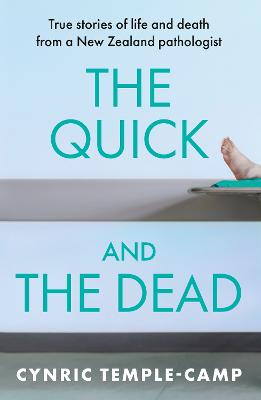 Quick and the Dead: True stories of life and death from a New Zealand pathologist