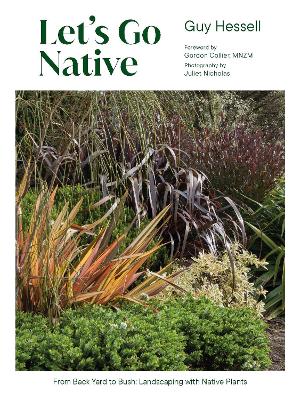 Let's Go Native: From Back Yard to Bush: Landscaping with Native Plants