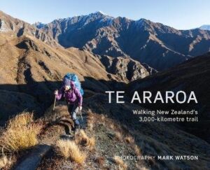 Te Araroa: Walking New Zealand's 3,000-kilometre trail