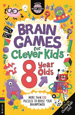 Brain Games for Clever Kids: 8 Year Olds: More than 100 puzzles to boost your brainpower