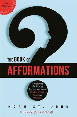 Book of Afformations (R): Discovering the Missing Piece to Abundant Health, Wealth, Love and Happiness