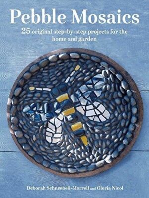 Pebble Mosaics: 25 Original Step-by-Step Projects for the Home and Garden