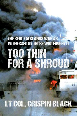 Too Thin for a Shroud: A Memoir of the Falklands War