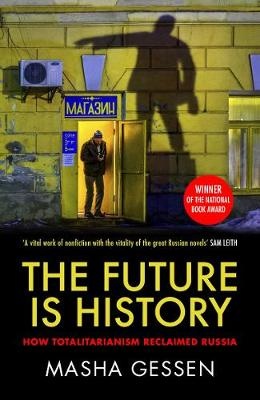 Future is History: How Totalitarianism Reclaimed Russia