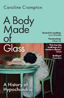 Body Made of Glass: A History of Hypochondria
