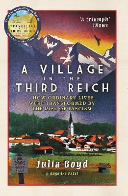 Village in the Third Reich: How Ordinary Lives Were Transformed By the Rise of Fascism