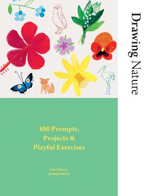 Drawing Nature: 100 Prompts, Projects and Playful Exercises