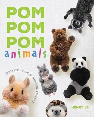 Pom Pom Pom Animals: 15 Adorable Animals to Make Using Pompoms