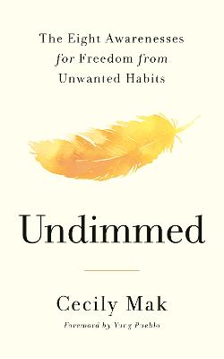 Undimmed: The Eight Awarenesses for Freedom from Unwanted Habits