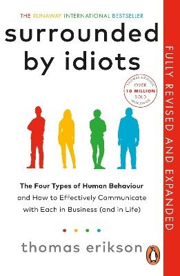 Surrounded by Idiots: The Four Types of Human Behaviour (or, How to Understand Those Who Cannot Be Understood)