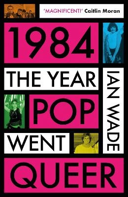 1984: The Year Pop Went Queer