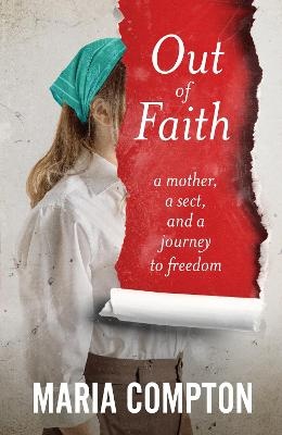 Out of Faith: A Mother, A Sect, And a Journey to Freedom