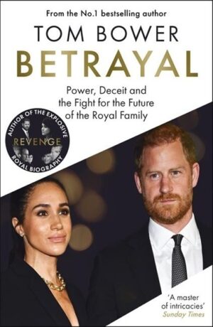 Betrayal: Power, Deceit and the Fight for the Future of the Royal family