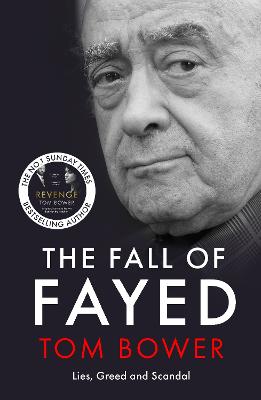 Fall of Fayed: Lies, Greed and Scandal