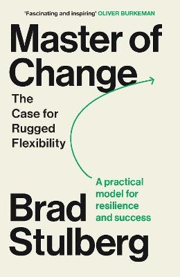 Master of Change: How to Excel When Everything Is Changing - Including You