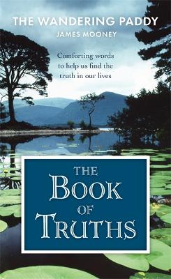 Book of Truths: Words to Help Us Find the Truth in Our Lives From The Wandering Paddy