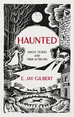 Haunted: Ghost Stories and Their Afterlives