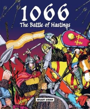 1066: The Battle of Hastings: A Graphic Novel