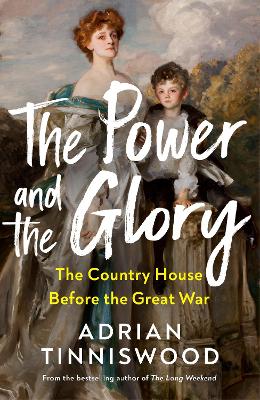 Power and the Glory: The Country House Before the Great War